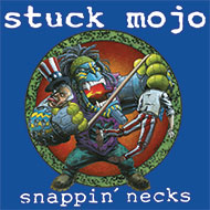 STUCK MOJO Snappin' Necks