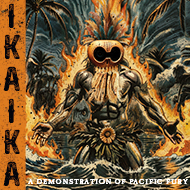 IKAIKA "A Demonstration of Pacific Fury"